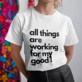 All Things Are Working For My Good -  Short Sleeve T-Shirt - Unisex T-shirt