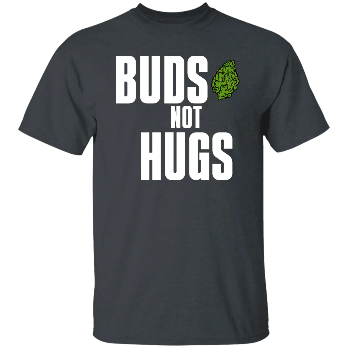 Buds Not Hugs T-Shirt